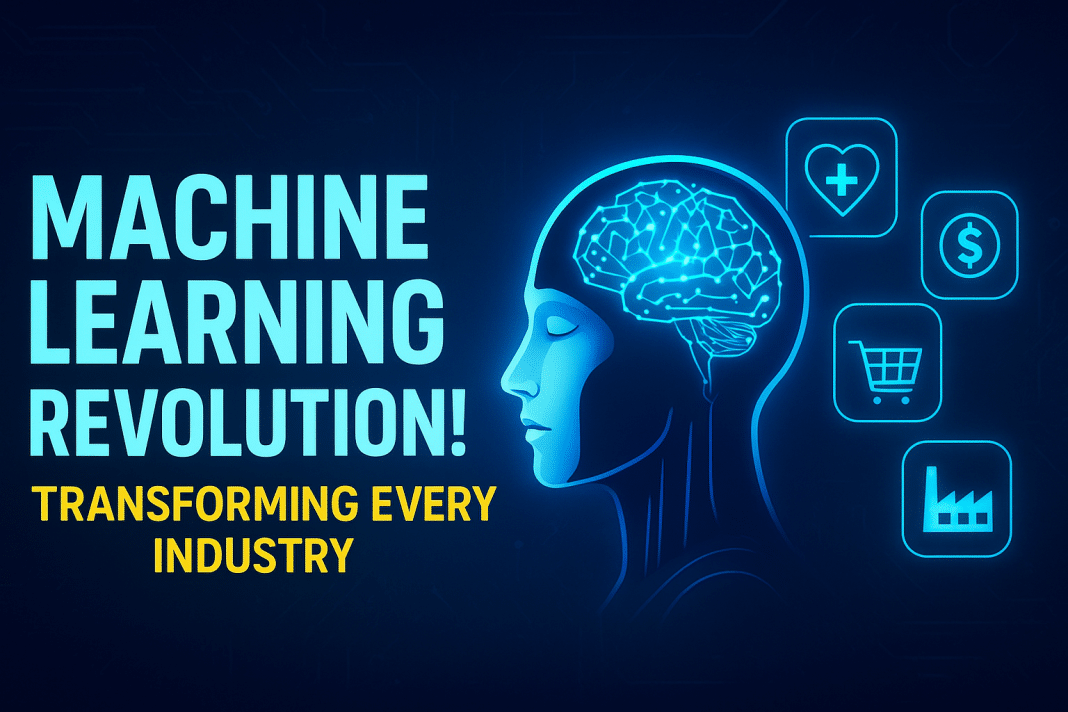How Machine Learning is Revolutionizing Industries.