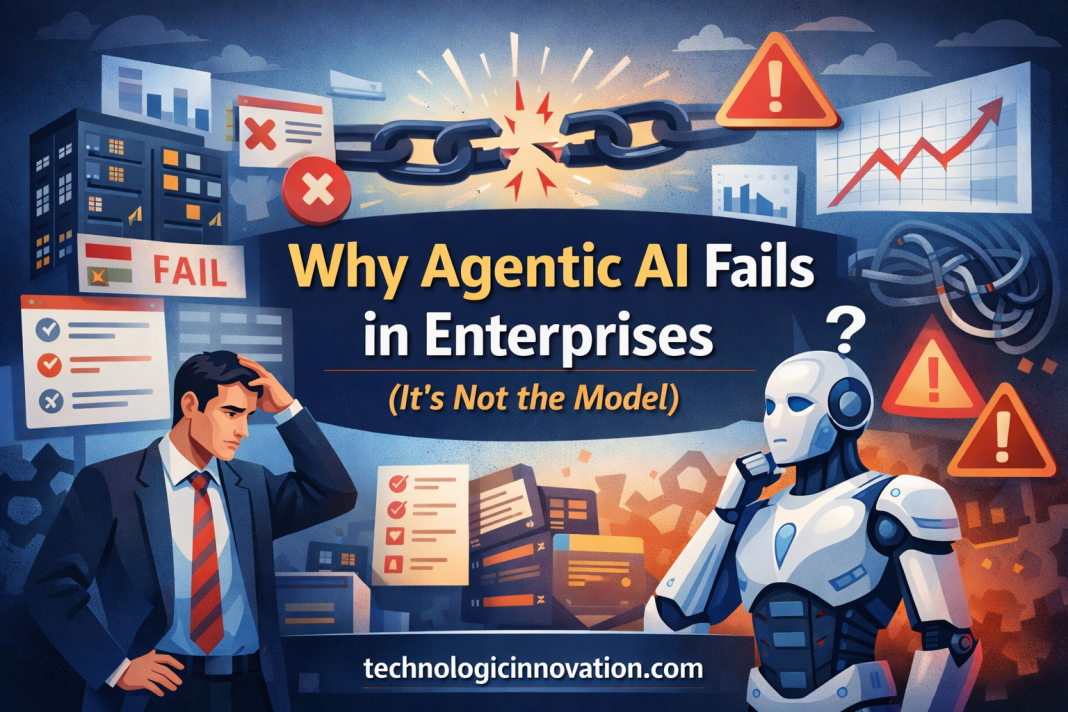 Why Agentic AI Fails in Enterprises (It’s Not the Model)